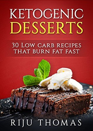 Read Online Ketogenic Diet : Fat Bombs: 30 Low Carb High Fat Dessert and Sweet Snack Recipes for Weight Loss - Riju Thomas file in ePub
