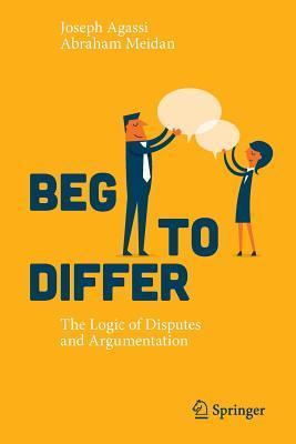 Read Beg to Differ: The Logic of Disputes and Argumentation - Joseph Agassi file in ePub