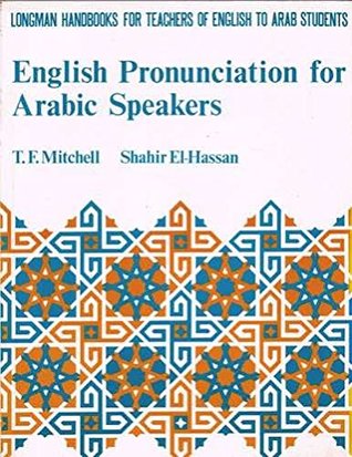 Read Online English Pronunciation for Arabic Speakers (Longman handbooks for teachers of English to Arab students) - T.F. Mitchell file in ePub