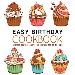 Read Easy Birthday Cookbook: Delicious Birthday Recipes for Celebrations of All Ages - BookSumo Press file in PDF