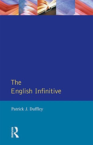 Read English Infinitive, The (English Language Series) - Patrick Joseph Duffley | ePub