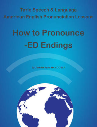 Download How to Say -ED Endings: Tarle Speech & Language American English Pronunciation Lessons - Jennifer Tarle | PDF