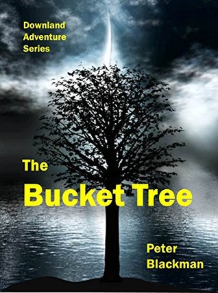 Read Online The Bucket Tree (Downland Adventure Series Book 2) - Peter Blackman | ePub