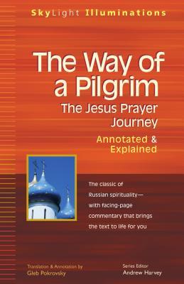 Read Online The Way of a Pilgrim: The Jesus Prayer Journey Annotated & Explained - Gleb Pokrovsky file in ePub