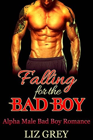 Download ROMANCE: BAD BOY ROMANCE: Falling for the Bad Boy (Alpha Male Bisexual Menage Romance) (Adult Threesome Romance Short Stories) - Liz Grey | PDF