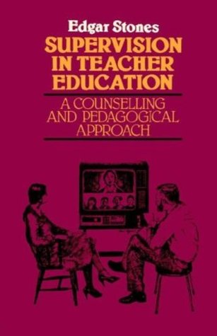 Read Supervision in Teacher Education: A Counselling and Pedagogical Approach - Edger Stones file in PDF