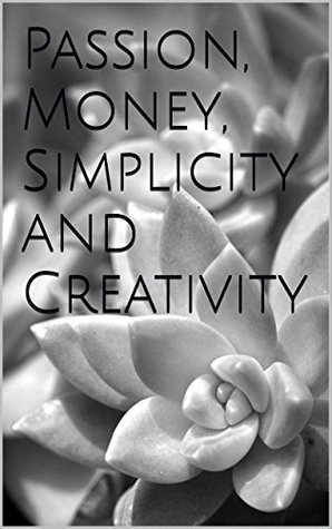 Download Passion, Money, Simplicity and Creativity: Finding your passion, money, simplicity and creativity - Yan Ian file in ePub