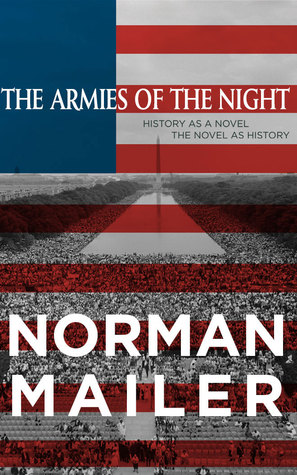 Full Download The Armies of the Night: History as a Novel, the Novel as History - Norman Mailer | ePub