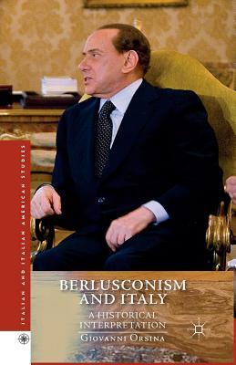 Full Download Berlusconism and Italy: A Historical Interpretation - Giovanni Orsina file in PDF