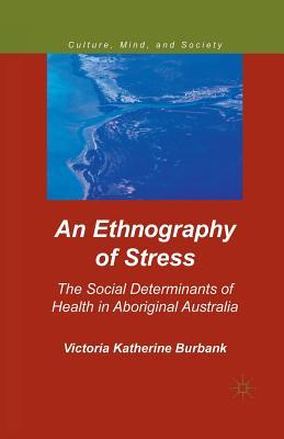 Read Online An Ethnography of Stress: The Social Determinants of Health in Aboriginal Australia - Victoria Katherine Burbank file in ePub