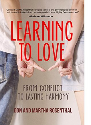 Full Download Learning To Love: From Conflict to Lasting Harmony - Don Rosenthal | ePub