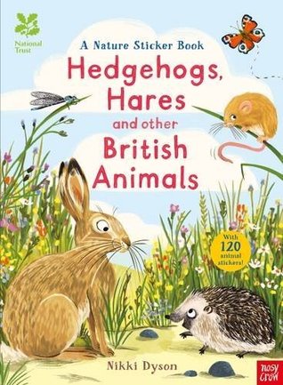 Read Online National Trust: Hedgehogs, Hares and Other British Beasts (Nature Sticker Book 1) - Nosy Crow | ePub