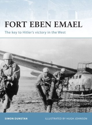 Full Download Fort Eben Emael: The key to Hitler's victory in the West - Simon Dunstan | ePub