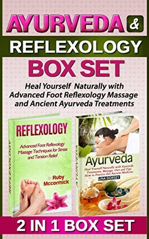Read Ayurveda & Reflexology Box Set: Heal Yourself Naturally with Advanced Foot Reflexology Massage and Ancient Ayurveda Treatments (Reflexology and Ayurveda  Books, Reflexology for Begginers) - Ruby Mccormick | PDF