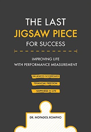 Full Download The Last Jigsaw Piece for Success: Improving Life with Performance Measurement - Nopadol Rompho | ePub