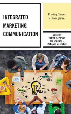 Full Download Integrated Marketing Communication: Creating Spaces for Engagement - Jeanne M. Persuit file in PDF