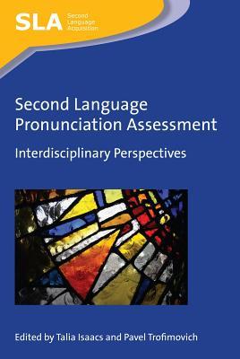 Full Download Second Language Pronunciation Assessment: Interdisciplinary Perspectives - Talia Isaacs file in ePub