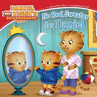 Read Online No Red Sweater for Daniel: With Audio Recording (Daniel Tiger's Neighborhood) - Becky Friedman file in ePub