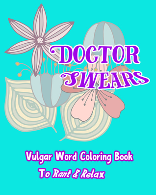 Download Doctor Swears: Vulgar Word Coloring Book for Ranting & Relaxing - S.B. Nozaz | ePub