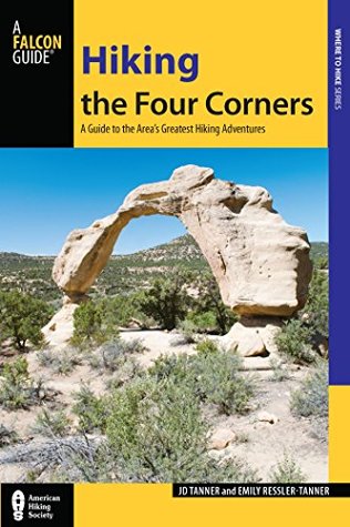 Read Hiking the Four Corners: A Guide to the Area's Greatest Hiking Adventures (Regional Hiking Series) - J.D. Tanner file in ePub