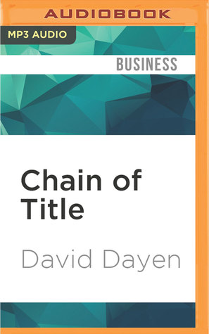 Full Download Chain of Title: How Three Ordinary Americans Uncovered Wall Street's Great Foreclosure Fraud - David Dayen file in PDF