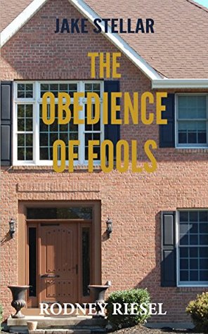 Full Download The Obedience of Fools (A Jake Stellar Series Book 4) - Rodney Riesel | PDF