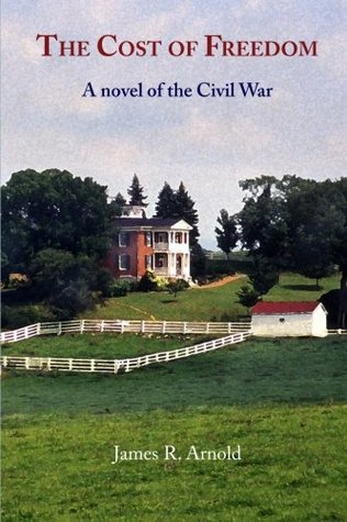 Download The Cost of Freedom: A novel of the Civil War - James R. Arnold | PDF