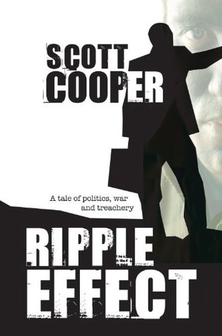 Full Download Ripple Effect-A Tale Of Politics, War And Treachery - Scott Cooper file in PDF