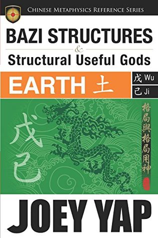 Read Online BaZi Structures and Structural Useful Gods - Earth: The Perfect Partner to Your BaZi Study - Joey Yap file in PDF