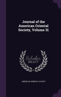 Read Online Journal of the American Oriental Society, Volume 31 - American Oriental Society file in ePub