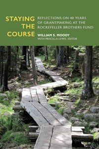 Download Staying the Course: Reflections on 40 Years of Grantmaking at the Rockefeller Brothers Fund - William S. Moody file in ePub