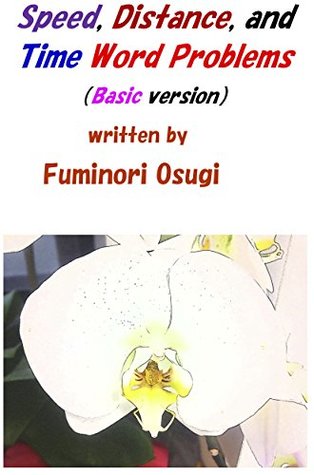 Download Speed, Distance, and Time Word Problems: Basic version - Fuminori Osugi file in PDF