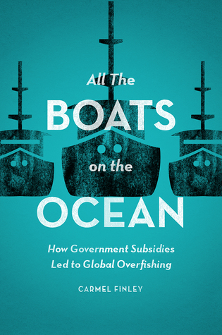 Read All the Boats on the Ocean: How Government Subsidies Led to Global Overfishing - Carmel Finley file in ePub