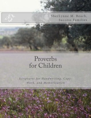 Download Proverbs for Children: Handwriting, Copy-Work and Memorization - SherLynne M Beach | PDF