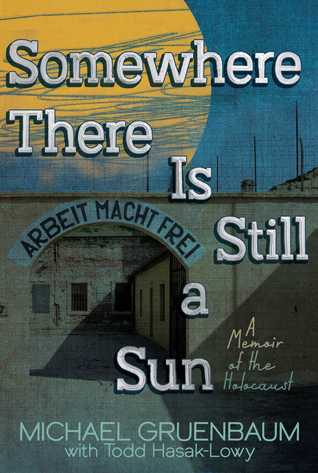 Download Somewhere There Is Still a Sun: A Memoir of the Holocaust - Michael Gruenbaum file in PDF