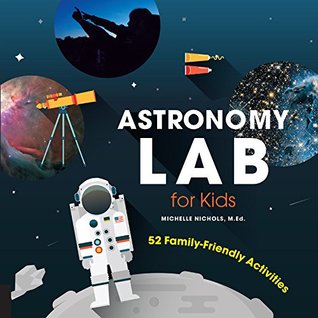 Read Astronomy Lab for Kids: 52 Family-Friendly Activities (Lab Series) - Michelle Nichols | ePub