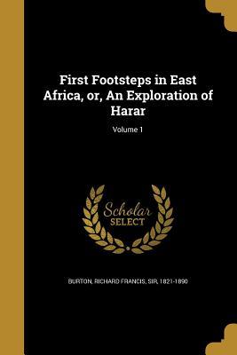 Read First Footsteps in East Africa, Or, an Exploration of Harar; Volume 1 - Richard Francis Burton file in ePub