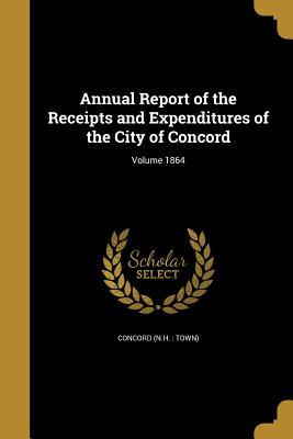 Read Annual Report of the Receipts and Expenditures of the City of Concord; Volume 1864 - Concord New Hampshire | ePub