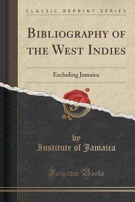 Read Online Bibliography of the West Indies: Excluding Jamaica (Classic Reprint) - Institute of Jamaica file in ePub