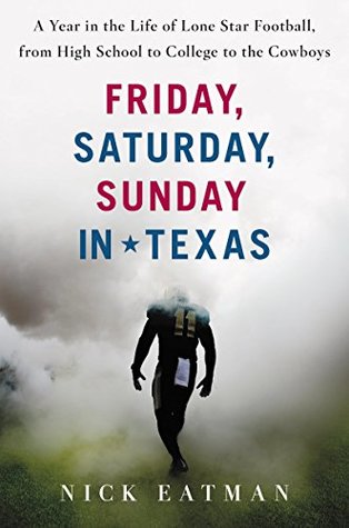 Read Friday, Saturday, Sunday in Texas: A Year in the Life of Lone Star Football, from High School to College to the Cowboys - Nicholas Eatman file in PDF