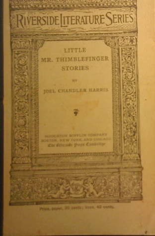 Download Little Mr. Thimblefinger Stories (Riverside Literature Series #201) - Joel Chandler Harris | PDF
