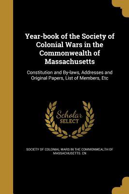 Download Year-Book of the Society of Colonial Wars in the Commonwealth of Massachusetts - Society Of Colonial Wars In The Commonwe | PDF