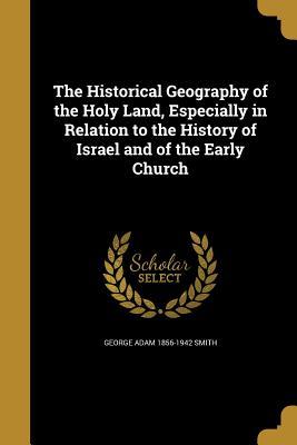 Read The Historical Geography of the Holy Land, Especially in Relation to the History of Israel and of the Early Church - George Adam Smith file in PDF