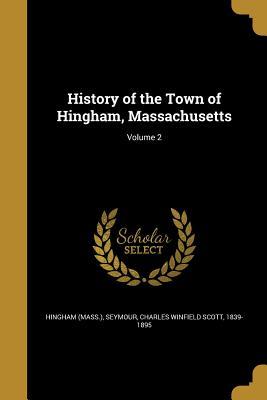 Download History of the Town of Hingham, Massachusetts; Volume 2 - Thomas Tracy Bouvé file in PDF