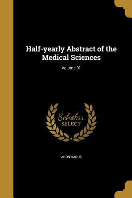 Download Half-Yearly Abstract of the Medical Sciences; Volume 31 - Anonymous | PDF