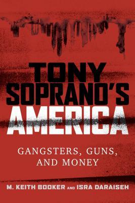Read Tony Soprano's America: Gangsters, Guns, and Money - M Keith Booker file in PDF