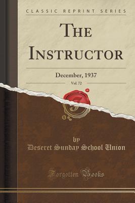 Download The Instructor, Vol. 72: December, 1937 (Classic Reprint) - Deseret Sunday School Union | PDF