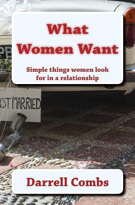 Read What Women Want: Simple Things Women Look for in a Relationship - Darrell Combs file in PDF