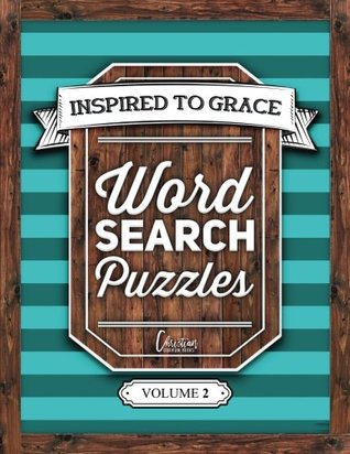 Read Online Inspired To Grace Word Search Puzzles: Volume 2: A Unique Book With 100 Stimulating Word Search Brain Teasers, Each Puzzle Accompanied By A Beautiful  Spiritual Prayer, Relaxation & Stress Relief) - Inspired To Grace Adult Coloring Books | PDF