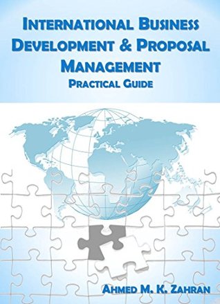 Full Download International Business Development & Proposal Management - Practical Guide - Ahmed M.K. Zahran | ePub
